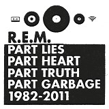 R.E.M. - Part Lies Part Heart Part Truth Part Garbage 1982-2011