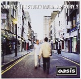 Oasis - (What?s The Story) Morning Glory?