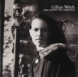 Gillian Welch - Hell Among The Yearlings