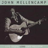 John Mellencamp - Life Death Live & Freedom