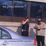 The Gifted Children - The Commonwealth Squelch