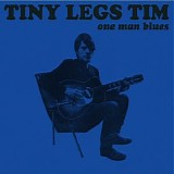 Tiny Legs Tim - One Man Blues