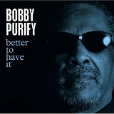 Bobby Purify - Better To Have It