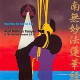 Acid Mothers Temple & The Melting Paraiso U.F.O. - Nam Myo Ho Ren Ge Kyo