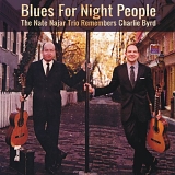 Nate Najar Trio - Blues For Night People: The Nate Najar Trio Remembers Charlie Byrd