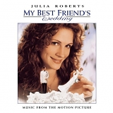 VARIOUS - MY BEST FRIEND'S WEDDING MUSIC FROM THE MOTION PICTURE