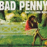 Bad Penny - Bad Penny - Don't Cry Little Honey