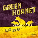 Green Hornet - Never Enough (LP/CD)