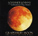 Southside Johnny - Grapefruit Moon The Songs of Tom Waits