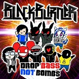 Blackburner - Drop Bass Not Bombs
