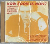 Various artists - How Soon Is Now? (Mojo Presents 15 Tracks Of Modern Independent Music...)