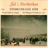 Storkyrkans kÃ¶r, Gustaf SjÃ¶kvist & Karl-Magnus Fredriksson - Jul i Storkyrkan