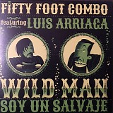Fifty Foot Combo featuring Luis Arriaga - Wild Man