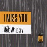 Matt Whipkey & Brad Hoshaw - I Miss You / Sorry