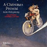 Polyphony& Stephen Layton - A Christmas Present From Polyphony