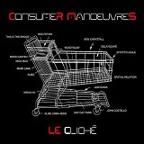 Le ClichÃ© - Consumer Manoeuvres (LP/CD)