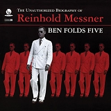 Ben Folds Five - The Unauthorized Biography Of Reinhold Messner