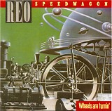 REO Speedwagon - Wheels Are Turnin'