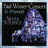 Paul Winter Consort & Friends - Silver Solstice