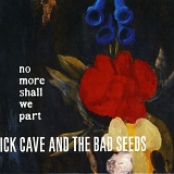 Nick Cave & the Bad Seeds - No More Shall We Part