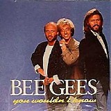 Bee Gees - You Wouldn't Know