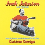 Jack Johnson and Friends - Sing-A-Longs and Lullabies for the film "Curious George"