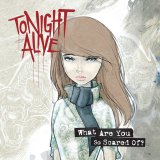 Tonight Alive - What Are You So Scared Of?