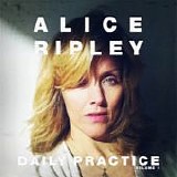 Alice Ripley - Daily Practice, Volume 1