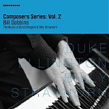 Bill Dobbins - Composers Series, Vol. 2: The Music of Duke Ellington and Billy Strayhorn