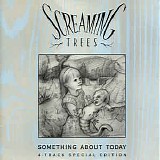 Screaming Trees - Something about Today