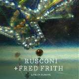 Rusconi + Fred Frith - Live In Europe