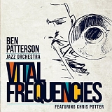 Ben Patterson Jazz Orchestra featuring Chris Potter - Vital Frequencies