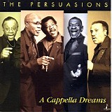 The Persuasions - A Cappella Dreams