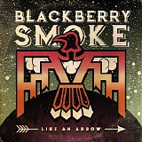 Blackberry Smoke - Like An Arrow