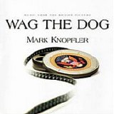 Mark KNOPFLER - 1998: Wag The Dog - Music From The Motion Picture