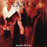 Nails - Abandon All Life