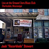 Josh "Razorblade" Stewart - Live at Ground Zero Blues Club, Clarksdale MS