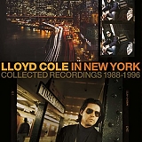 Lloyd Cole - In New York (Collected Recordings 1988-1996)