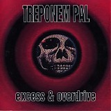 Treponem Pal - Excess & Overdrive