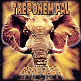 Treponem Pal - Renegade