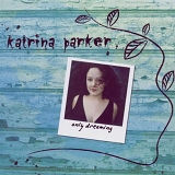 Katrina Parker - Only Dreaming