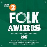 Various Folk Artists - BBC Radio 2: Folk Awards 2017