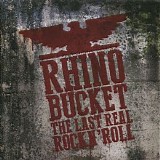 Rhino Bucket - The Last Real Rock N' Roll
