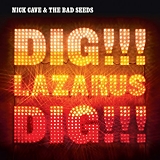 Nick Cave And The Bad Seeds - Dig, Lazarus, Dig!!!