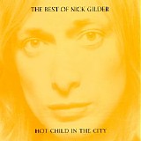 Nick Gilder - Hot Child In The City: The Best Of Nick Gilder