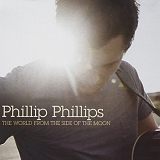 Phillip Phillips - The World From The Side Of The Moon