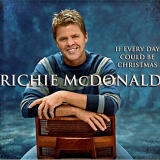 Richie McDonald - If Everyday Could Be Christmas