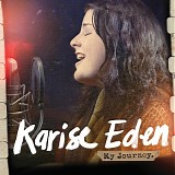 Karise Eden - My Journey