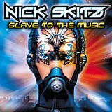 Nick Skitz - Slave To The Music (Single)