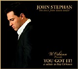 John Stephan - You Got It!:  A Salute To Roy Orbison